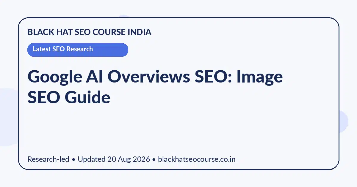 Google AI Overviews SEO: Image SEO Guide — Latest SEO Research visual guide