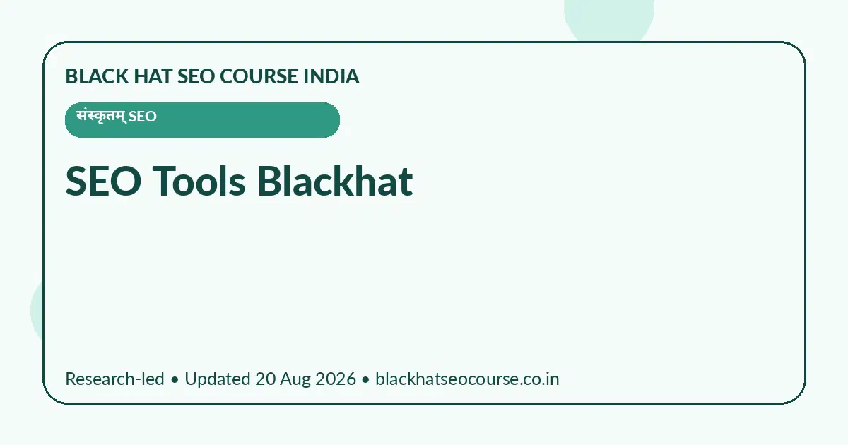 SEO Tools Blackhat — संस्कृतम् SEO visual guide