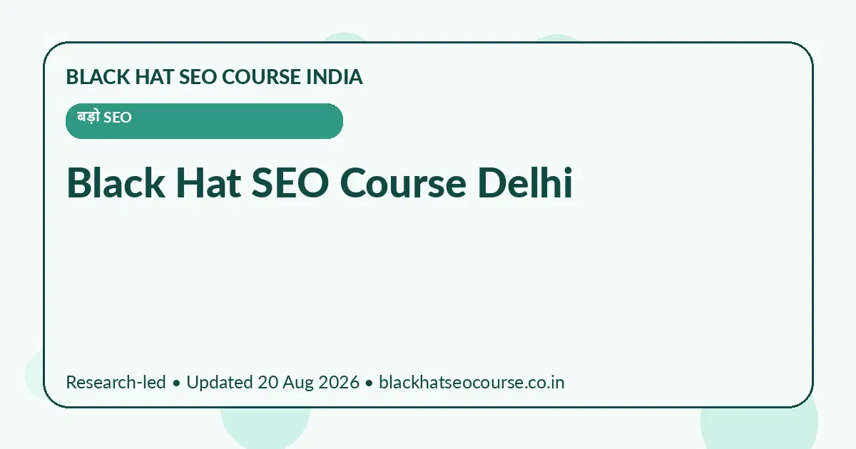 Black Hat SEO Course Delhi Black Hat SEO Course Delhi — बड़ो SEO visual guide