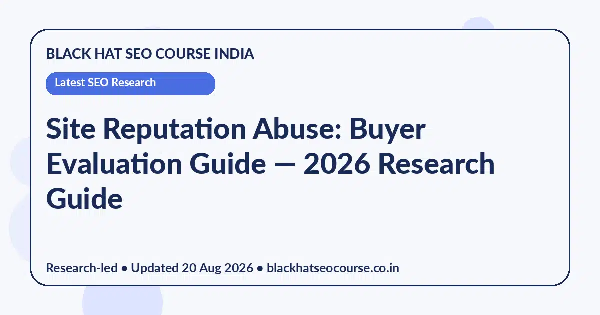 Site Reputation Abuse: Buyer Evaluation Guide Site Reputation Abuse: Buyer Evaluation Guide — Latest SEO Research visual guide