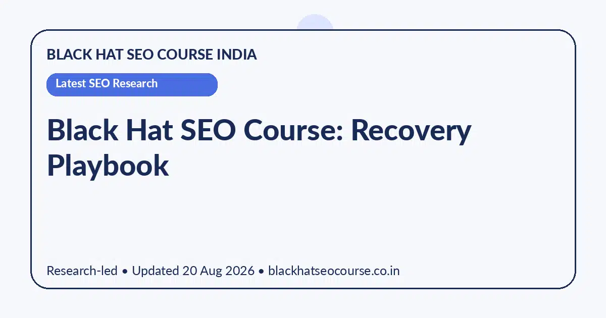 Black Hat SEO Course: Recovery Playbook Black Hat SEO Course: Recovery Playbook — Latest SEO Research visual guide