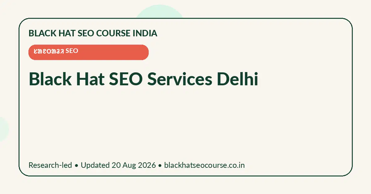 Black Hat SEO Services Delhi — ᱥᱟᱱᱛᱟᱲᱤ SEO visual guide