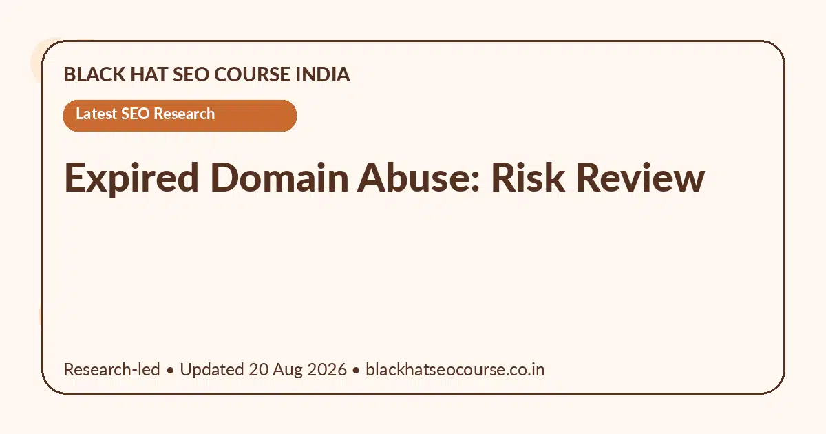 Expired Domain Abuse: Risk Review Expired Domain Abuse: Risk Review — Latest SEO Research visual guide