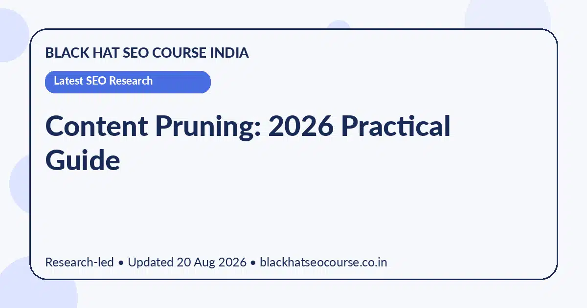 Content Pruning: 2026 Practical Guide — Latest SEO Research visual guide