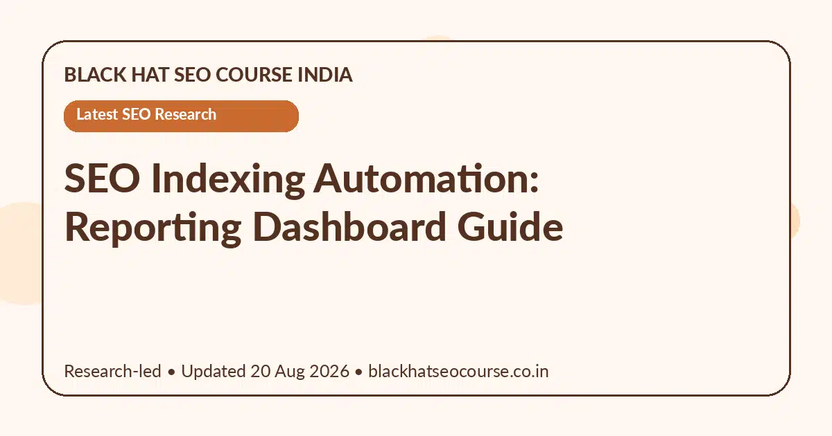 SEO Indexing Automation: Reporting Dashboard Guide SEO Indexing Automation: Reporting Dashboard Guide — Latest SEO Research visual guide