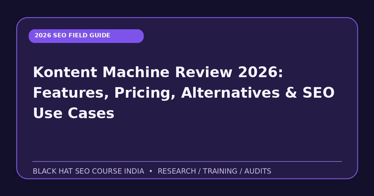 Kontent Machine Review 2026: Features, Pricing, Alternatives & SEO Use Cases